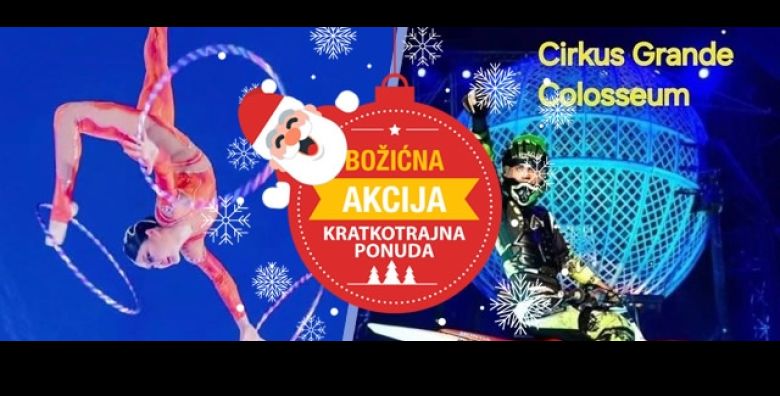  BOZCINI SHOW 50posto POPUSTA na KARNEVAL CIRCUS SHOW  Circus Grande Colosseum u ZAGREBU Odusevite se spektaklom kojeg izvode akrobati klaunovi zongleri i iluzionisti 