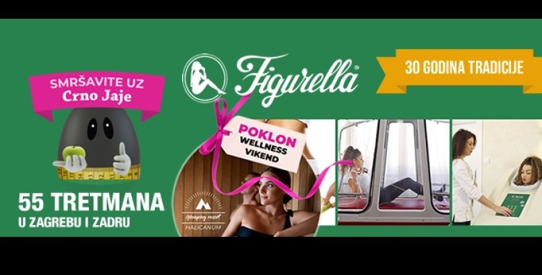  ZAGREB ZADAR Proslavimo 30 godina FIGURELLE u Hrvatskoj uz 60posto POPUSTA na JUBILARNI PUSH UP PAKET od 55 tretmana  POKLON za prvih 30 kupaca  WELLNESS VIKEND za dvoje 
