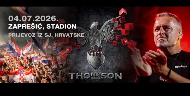  04 07 2026  Travelego vas vodi na koncert Marka Perkovica THOMPSONA u ZAPRESIC Osiguran PRIJEVOZ iz Preloga Cakovca Varazdina i Novog Marofa uz opciju s ULAZNICOM ili bez nje REZERVIRAJTE 