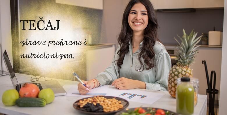 Online tecaj zdrave prehrane i nutricionizma  kroz 8 modula saznajte kako zdrava prehrana utjece na poboljsanje zdravlja i blistaviji izgled koze kose i noktiju
