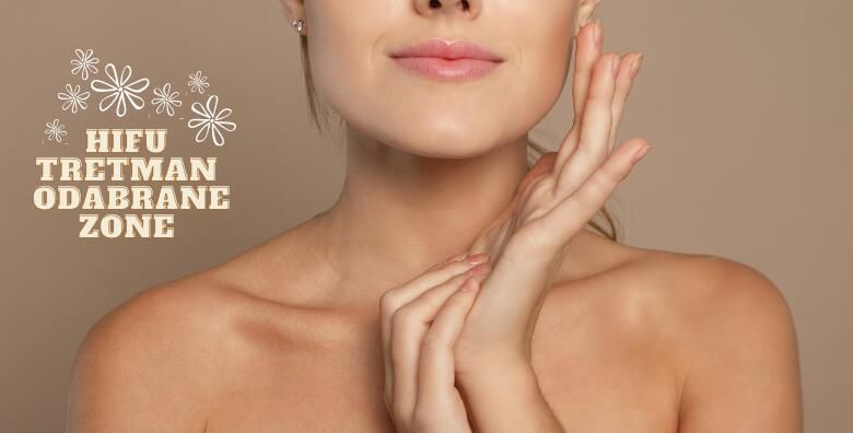 HIFU tretman lica  osvjezite izgled tretiranjem cijelog lica dijela ili zone po izboru bez kirurske intervencije posjetom Studija Bio  klinik