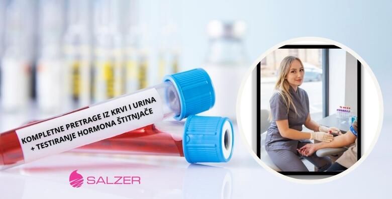 VELIKA GORICA Kompletne pretrage iz krvi i urina  testiranje hormona stitnjace Kontrolirajte bitne vrijednosti za zdravlje u Poliklinici Salzer