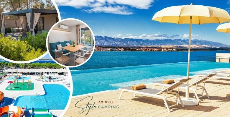 EARLY BOOKING Aminess Style Camping Avalona 5  2 3 ili 4 nocenja za 4 odraslih i 2 djece do 11 99 godina ili 5 odraslih uz koristenje bazena i vodenog parka