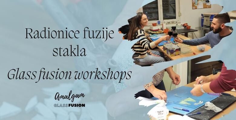Radionica  Fuzije stakla  slobodna izrada po zelji˝ u trajanju od dva sata  dizajnirajte unikatan predmet po zelji koji odrazava vasu kreativnost u studiju Amalgam glass