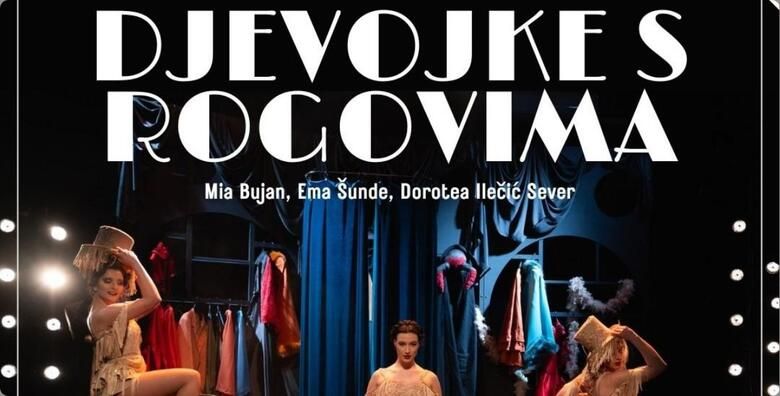 19 GUMBEKOVI DANI festival kabareta i komedija  predstava DJEVOJKE S ROGOVIMA kroz biografiju triju velikih zena otvara teme zivota u sjeni poznatih muskaraca