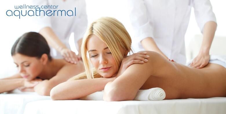 WELLNESS PAKET ZA DVOJE  priustite si potpuno opustanje uz zajednicku masazu cijelog tijela u trajanju 60 minuta i infracrvenu saunu u Wellness centru Aquathermal
